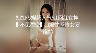   D罩杯美女sherry和闺蜜双飞多场啪啪秀，乳浪翻涌，双凤凰一骚到底！！