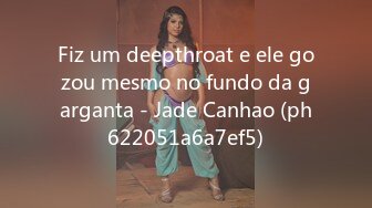 Fiz um deepthroat e ele gozou mesmo no fundo da garganta - Jade Canhao (ph622051a6a7ef5)