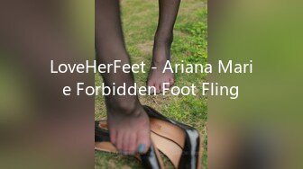 LoveHerFeet - Ariana Marie Forbidden Foot Fling