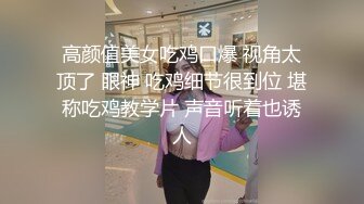 91自拍达人仁哥首次无码露脸啪啪十八岁大一体育特长生1080P高清