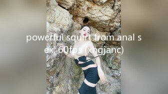 powerful squirt from anal sex. 60fps (xhgjanc)